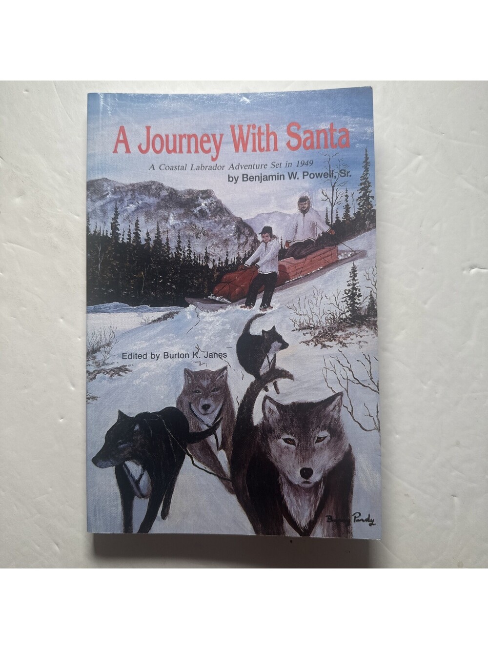 A Journey With Santa Benjamin W Powell SIGNED 1992 Labrador Newfoundland